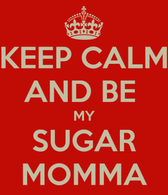keep-calm-and-be-my-sugar-momma-1